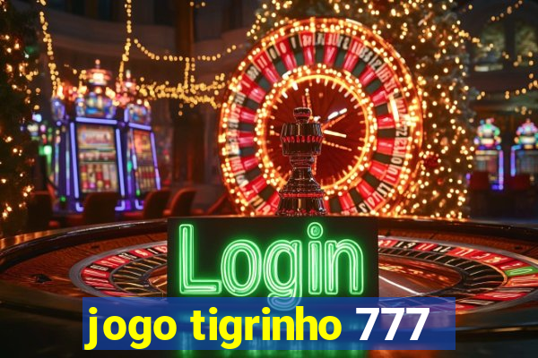 jogo tigrinho 777